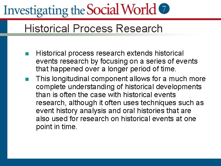 Historical Process Research n n Historical process research extends historical events research by focusing