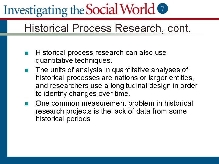 Historical Process Research, cont. n n n Historical process research can also use quantitative
