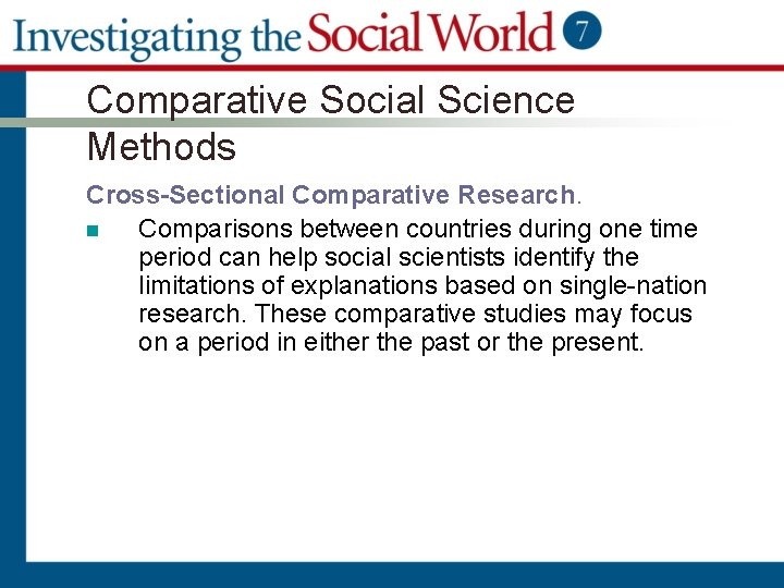 Comparative Social Science Methods Cross-Sectional Comparative Research. n Comparisons between countries during one time