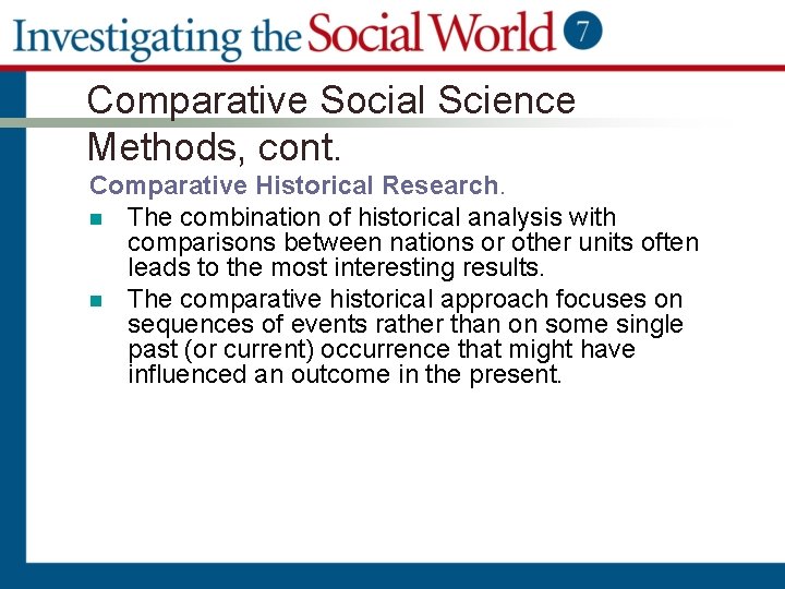 Comparative Social Science Methods, cont. Comparative Historical Research. n The combination of historical analysis