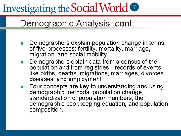 Demographic Analysis, cont. n n n Demographers explain population change in terms of five