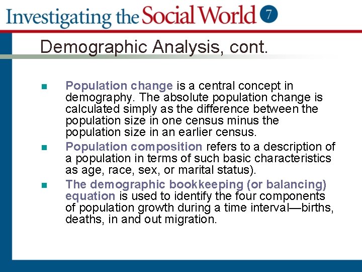 Demographic Analysis, cont. n n n Population change is a central concept in demography.