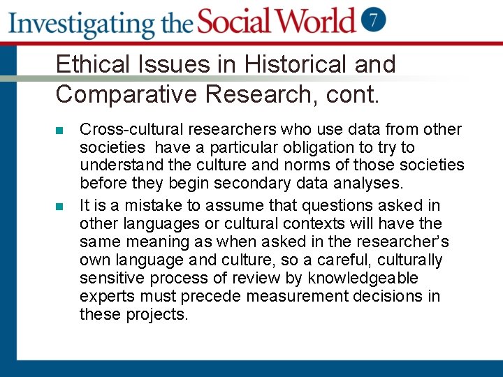 Ethical Issues in Historical and Comparative Research, cont. n n Cross-cultural researchers who use