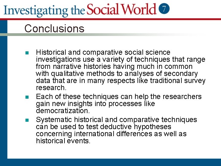 Conclusions n n n Historical and comparative social science investigations use a variety of