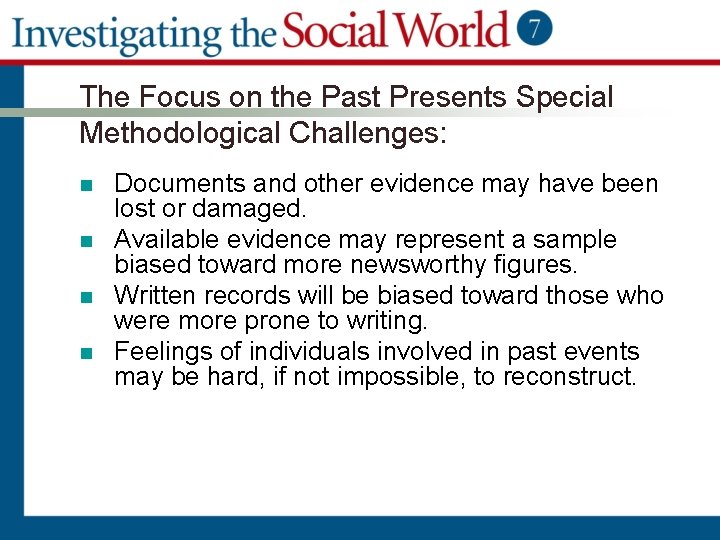 The Focus on the Past Presents Special Methodological Challenges: n n Documents and other