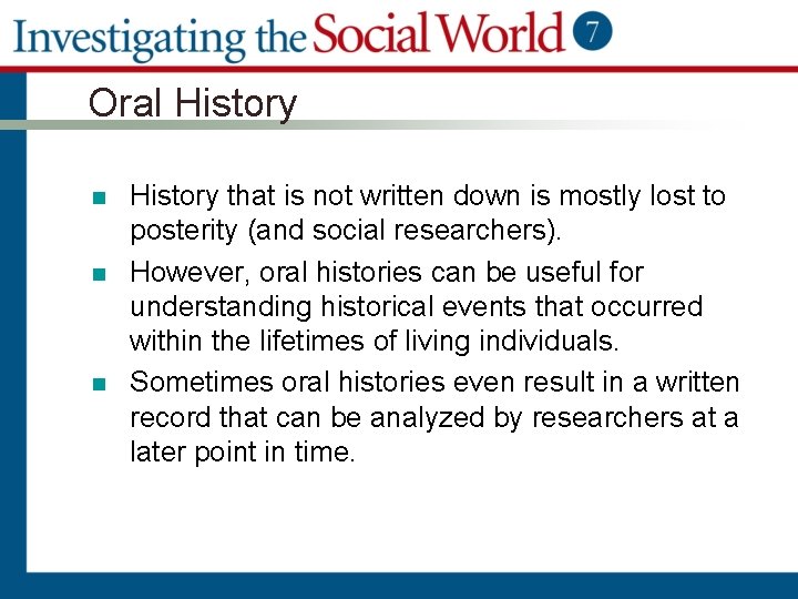 Oral History n n n History that is not written down is mostly lost