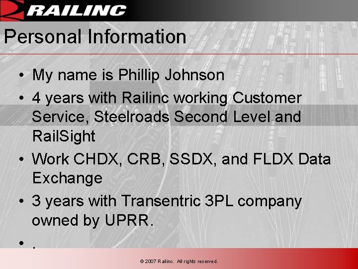 Personal Information • My name is Phillip Johnson • 4 years with Railinc working