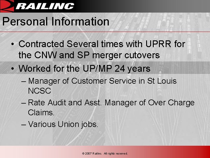 Personal Information • Contracted Several times with UPRR for the CNW and SP merger