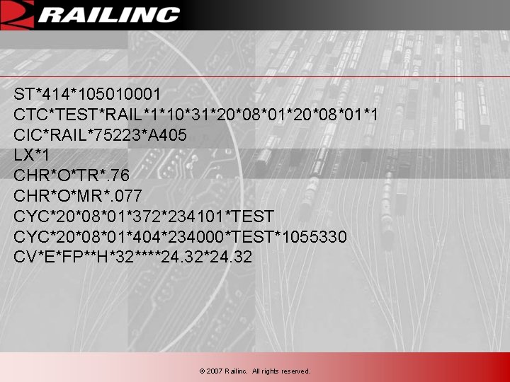 ST*414*105010001 CTC*TEST*RAIL*1*10*31*20*08*01*1 CIC*RAIL*75223*A 405 LX*1 CHR*O*TR*. 76 CHR*O*MR*. 077 CYC*20*08*01*372*234101*TEST CYC*20*08*01*404*234000*TEST*1055330 CV*E*FP**H*32****24. 32 ©