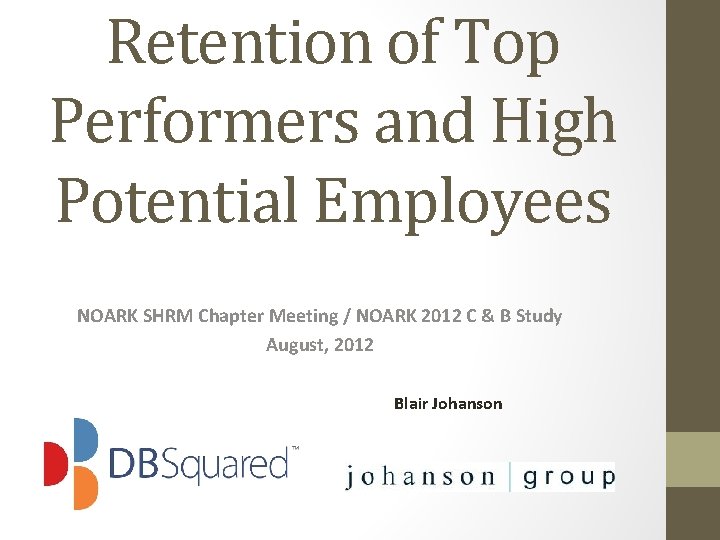 Retention of Top Performers and High Potential Employees NOARK SHRM Chapter Meeting / NOARK