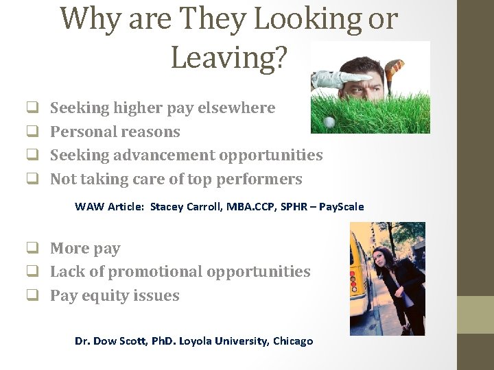 Why are They Looking or Leaving? q q Seeking higher pay elsewhere Personal reasons