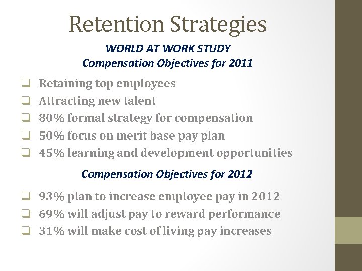 Retention Strategies WORLD AT WORK STUDY Compensation Objectives for 2011 q q q Retaining