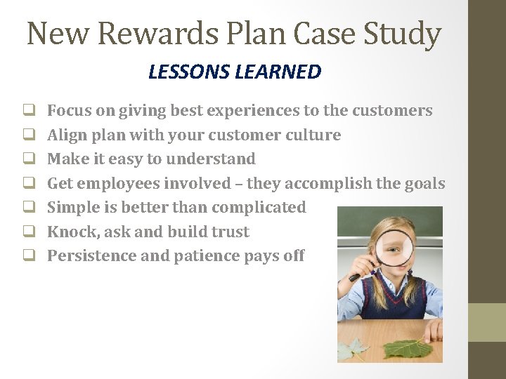 New Rewards Plan Case Study LESSONS LEARNED q q q q Focus on giving