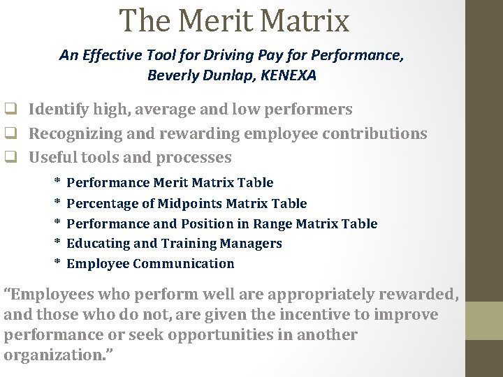 The Merit Matrix An Effective Tool for Driving Pay for Performance, Beverly Dunlap, KENEXA