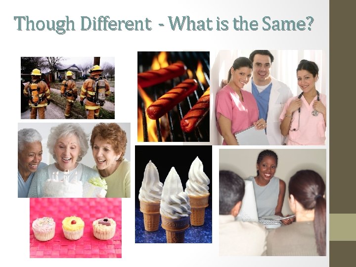 Though Different - What is the Same? 