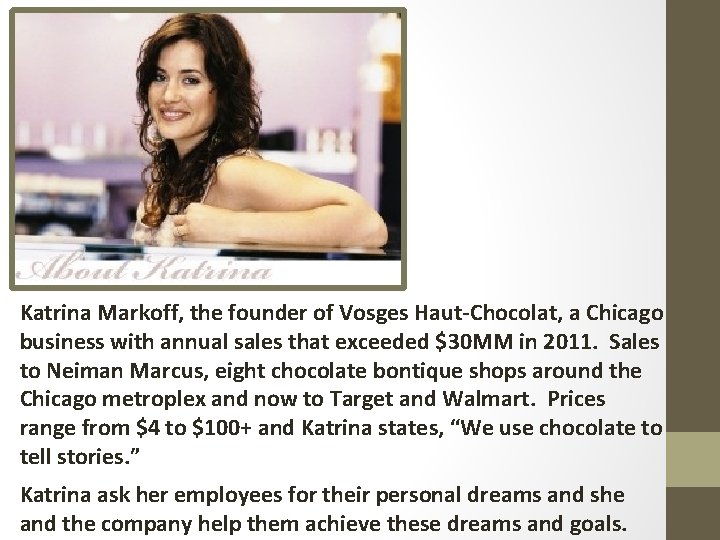 Katrina Markoff, the founder of Vosges Haut-Chocolat, a Chicago business with annual sales that