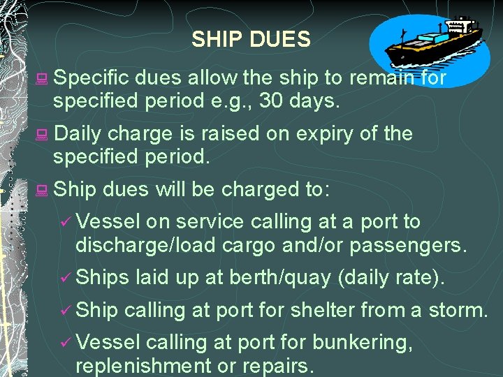 SHIP DUES : Specific dues allow the ship to remain for specified period e.