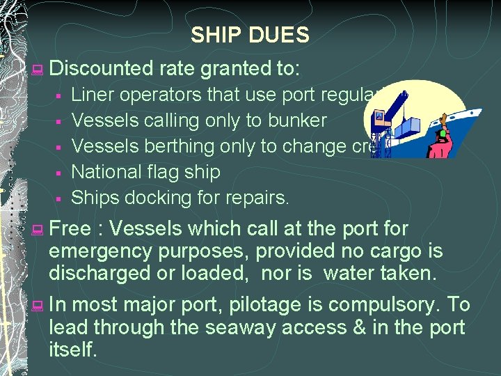 SHIP DUES : Discounted rate granted to: § § § Liner operators that use