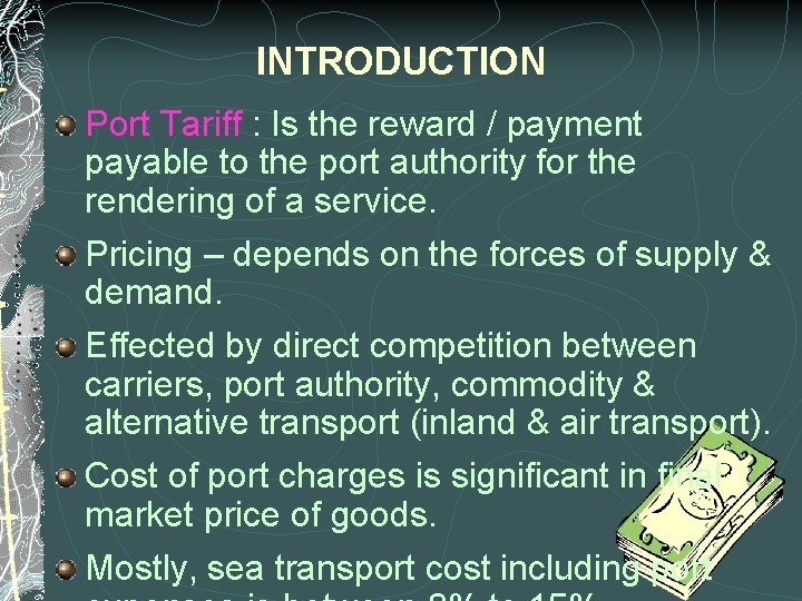 INTRODUCTION Port Tariff : Is the reward / payment payable to the port authority