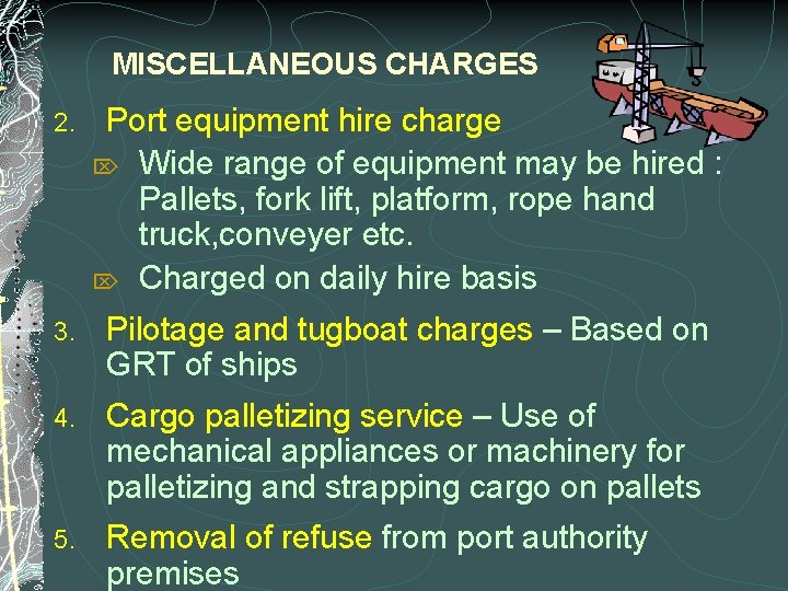 MISCELLANEOUS CHARGES 2. Port equipment hire charge Ö Wide range of equipment may be