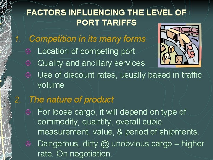 FACTORS INFLUENCING THE LEVEL OF PORT TARIFFS 1. Competition in its many forms >