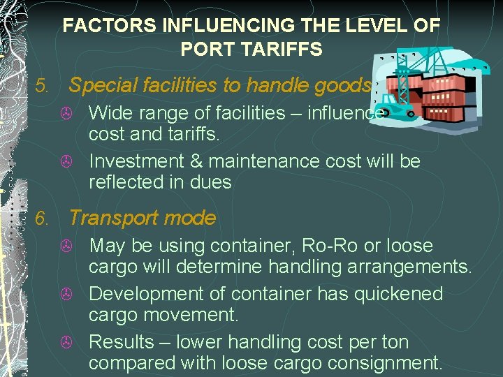 FACTORS INFLUENCING THE LEVEL OF PORT TARIFFS 5. Special facilities to handle goods >
