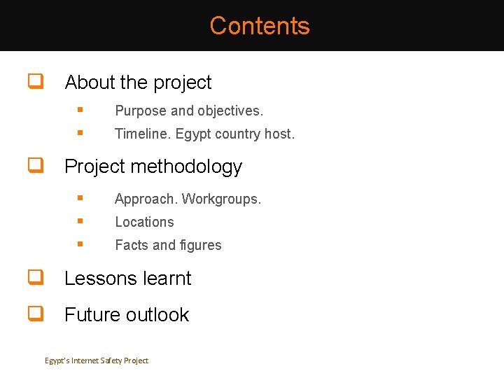 Contents q About the project § § Purpose and objectives. Timeline. Egypt country host. Contents q About the project § § Purpose and objectives. Timeline. Egypt country host.