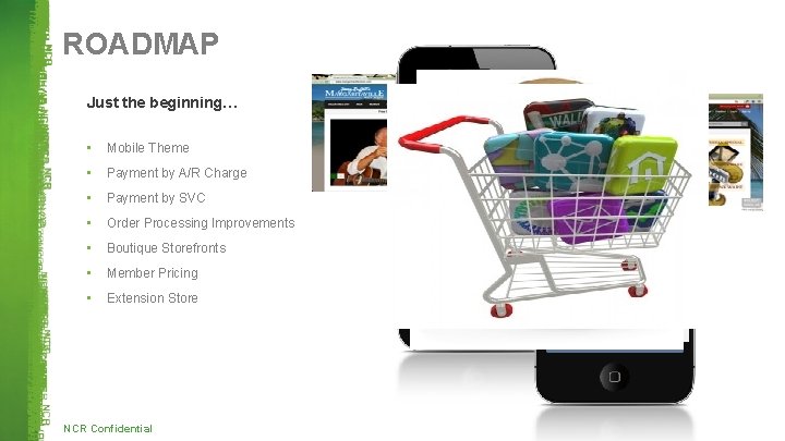 ROADMAP Just the beginning… • Mobile Theme • Payment by A/R Charge • Payment