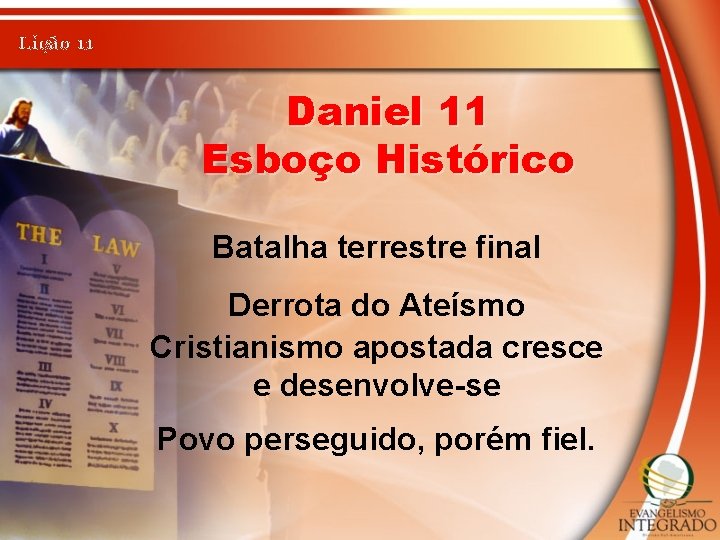 Lição 11 Daniel 11 Esboço Histórico Batalha terrestre final Derrota do Ateísmo Cristianismo apostada