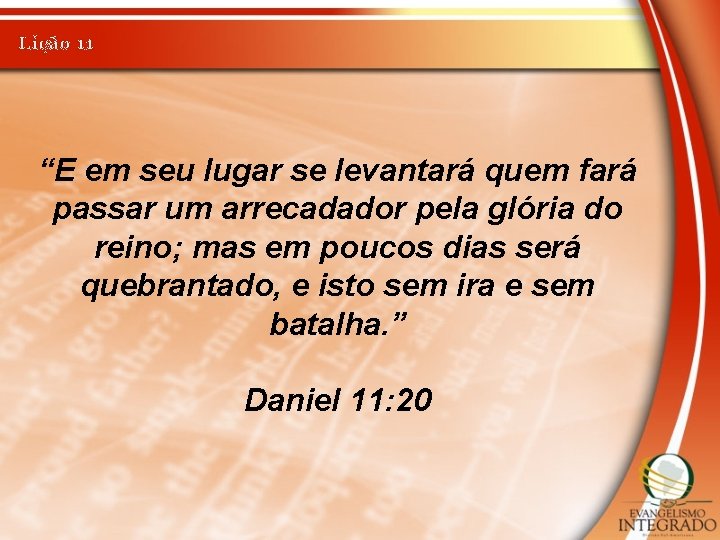 Lição 11 “E em seu lugar se levantará quem fará passar um arrecadador pela