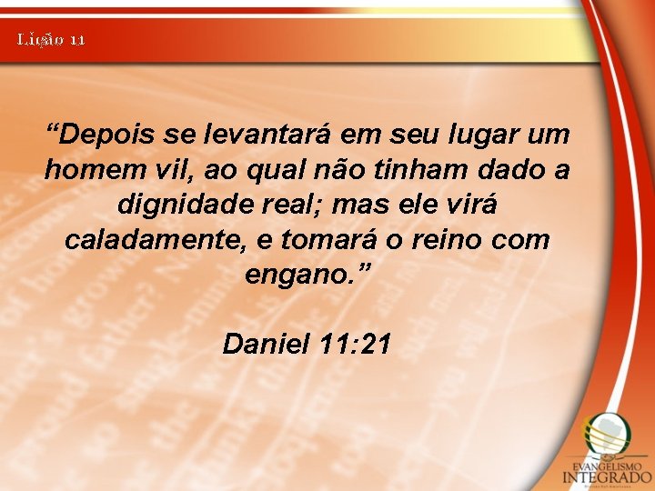 Lição 11 “Depois se levantará em seu lugar um homem vil, ao qual não