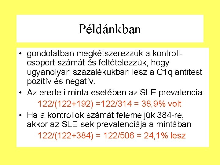 Példánkban • gondolatban megkétszerezzük a kontrollcsoport számát és feltételezzük, hogy ugyanolyan százalékukban lesz a