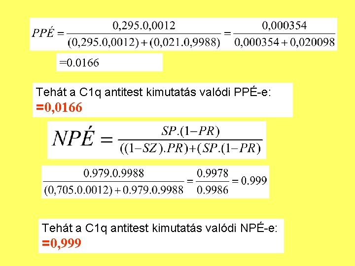 =0. 0166 Tehát a C 1 q antitest kimutatás valódi PPÉ-e: =0, 0166 Tehát