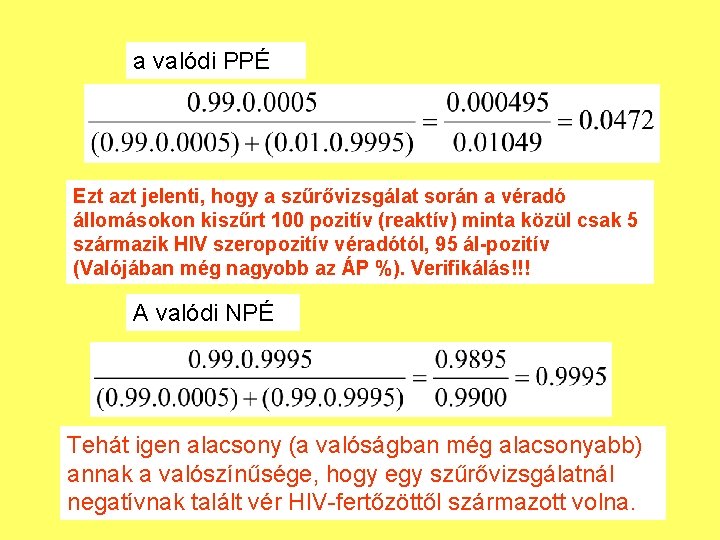 a valódi PPÉ Ezt azt jelenti, hogy a szűrővizsgálat során a véradó állomásokon kiszűrt