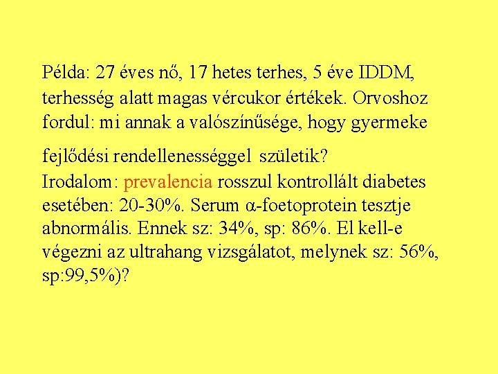 Példa: 27 éves nő, 17 hetes terhes, 5 éve IDDM, terhesség alatt magas vércukor