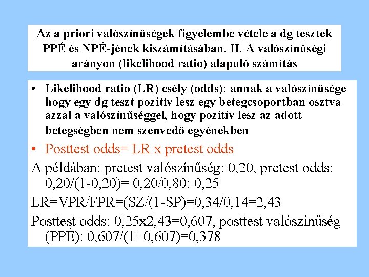 Az a priori valószínűségek figyelembe vétele a dg tesztek PPÉ és NPÉ-jének kiszámításában. II.