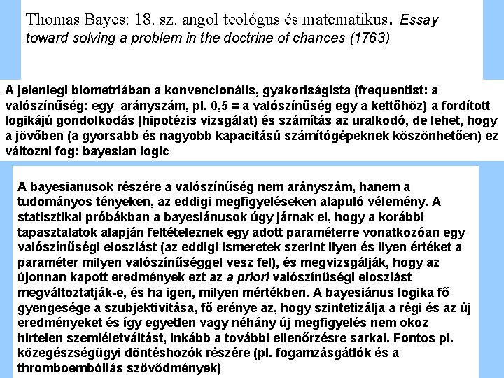 Thomas Bayes: 18. sz. angol teológus és matematikus. Essay toward solving a problem in