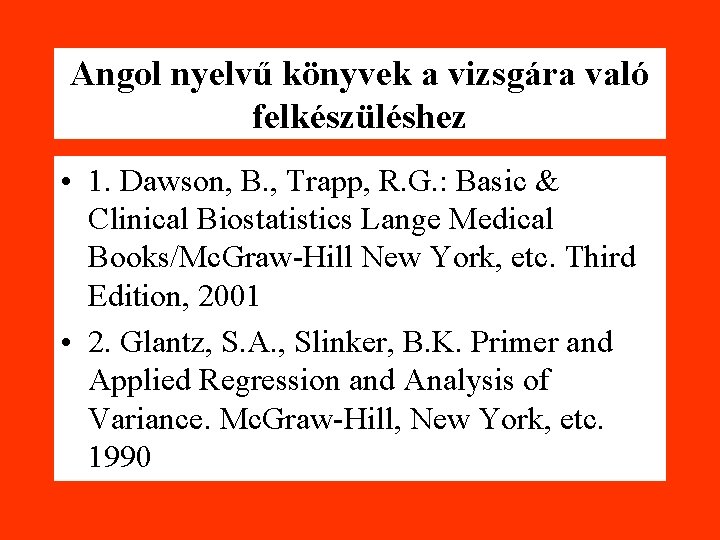 Angol nyelvű könyvek a vizsgára való felkészüléshez • 1. Dawson, B. , Trapp, R.