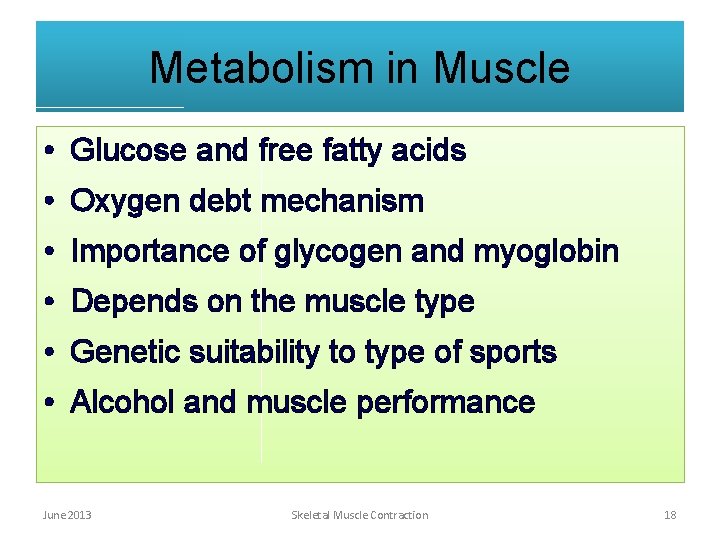 Metabolism in Muscle • Glucose and free fatty acids • Oxygen debt mechanism • Metabolism in Muscle • Glucose and free fatty acids • Oxygen debt mechanism •