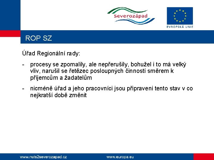 ROP SZ Úřad Regionální rady: - procesy se zpomalily, ale nepřerušily, bohužel i to