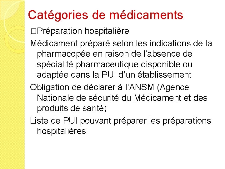 Catégories de médicaments �Préparation hospitalière Médicament préparé selon les indications de la pharmacopée en