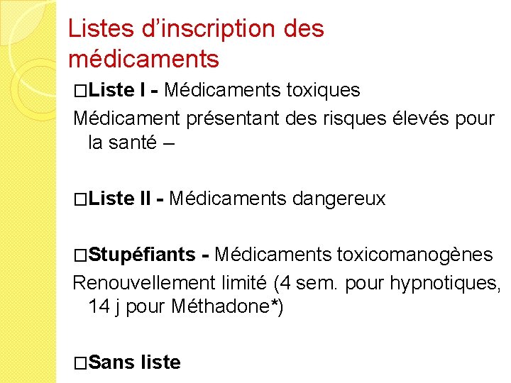 Listes d’inscription des médicaments �Liste I - Médicaments toxiques Médicament présentant des risques élevés