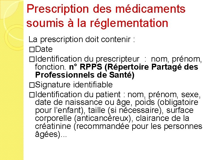 Prescription des médicaments soumis à la réglementation La prescription doit contenir : �Date �Identification