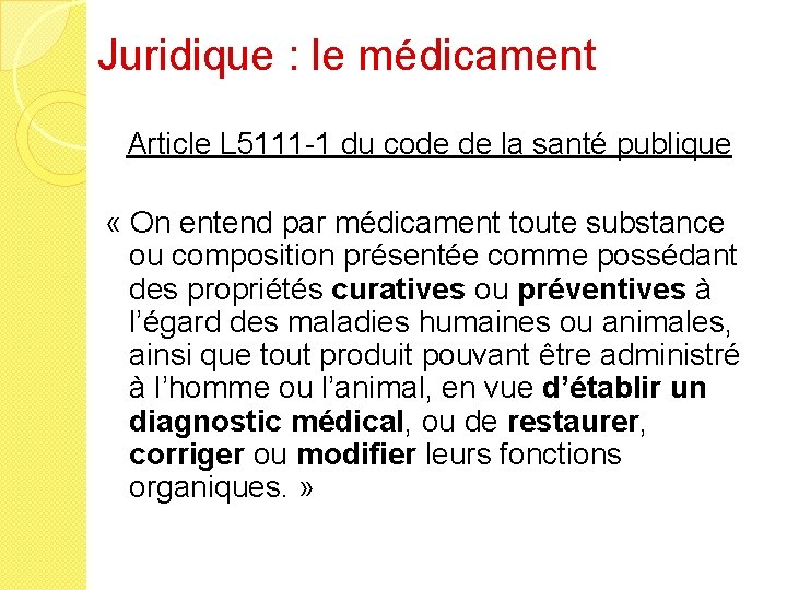 Juridique : le médicament Article L 5111 -1 du code de la santé publique