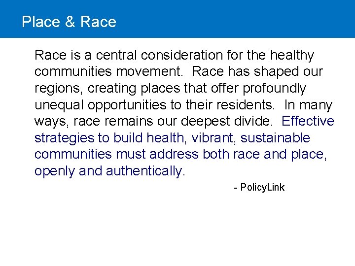 Place & Race is a central consideration for the healthy communities movement. Race has