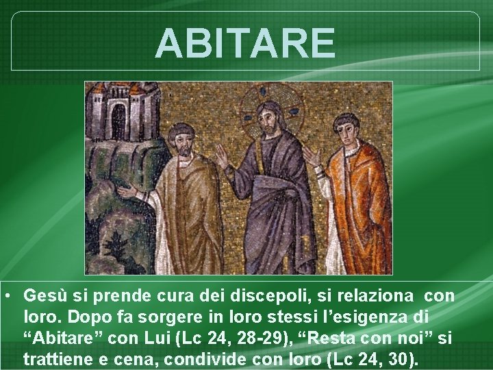 ABITARE • Gesù si prende cura dei discepoli, si relaziona con loro. Dopo fa