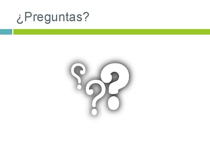 ¿Preguntas? 