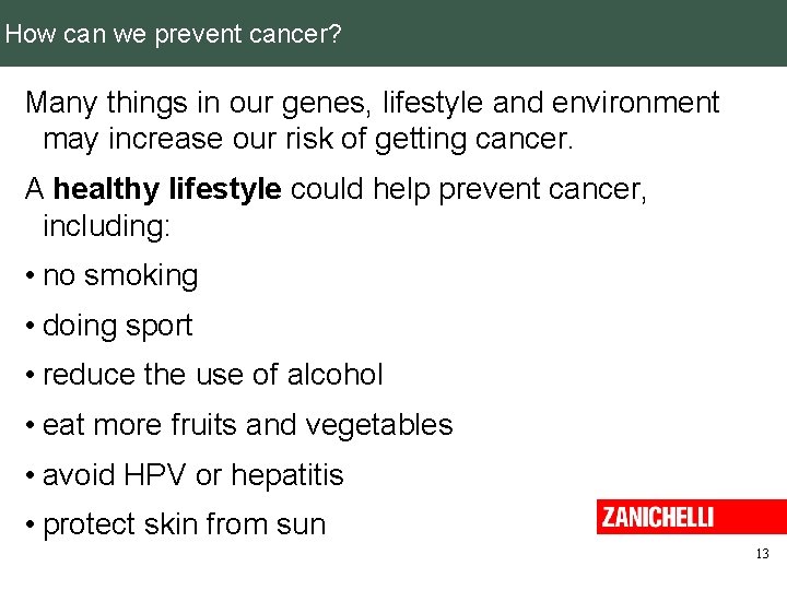 How can we prevent cancer? Many things in our genes, lifestyle and environment may