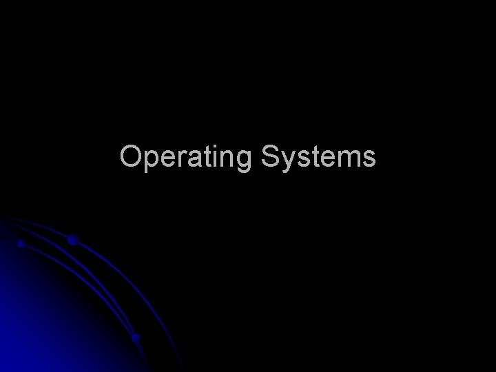 Operating Systems 