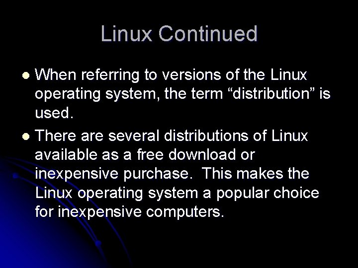 Linux Continued When referring to versions of the Linux operating system, the term “distribution”